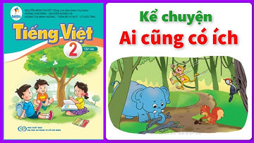 Kể chuyện AI CŨNG CÓ ÍCH lớp 2 | Sách Cánh Diều | Tiếng việt lớp 2 | CHÂU CHI TV