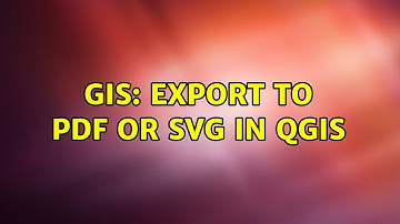 GIS: Export to PDF or SVG in QGIS