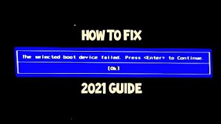 The selected boot device failed.  Press Enter to continue - Fix Guide 2021