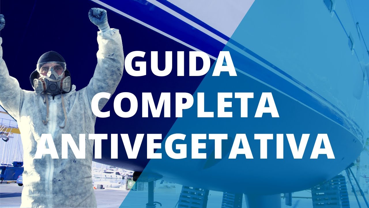 Come scegliere e come dare l'Antivegetativa giusta alla barca - tutto ciò che devi sapere