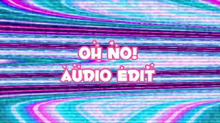Oh no! edit audio
