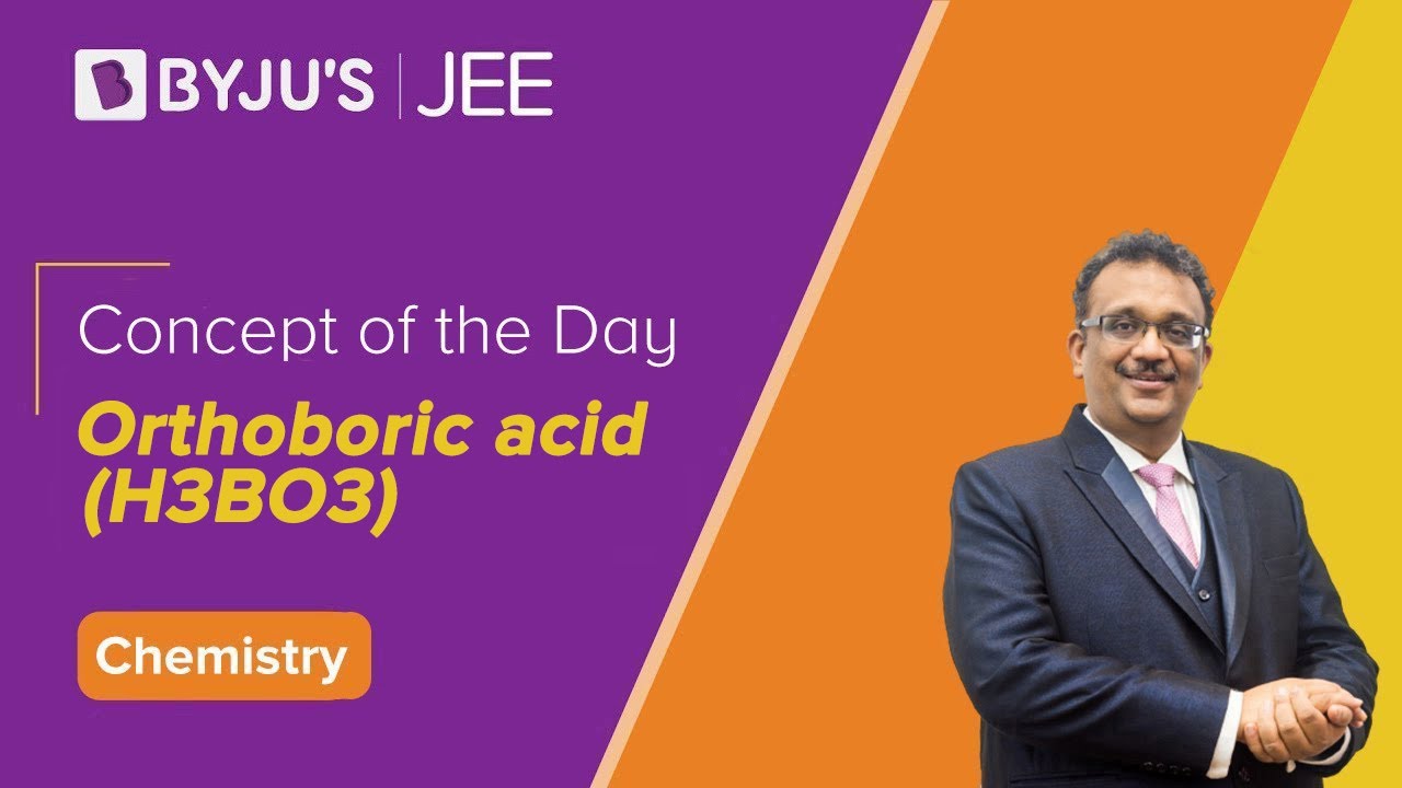 Orthoboric acid (H3BO3) | CHEMISTRY | JEE | Concept of the Day | SM Sir