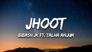Talha Anjum, Bibash Jk - Jhoot (Lyrics) | 7Alfaaz