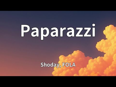 Shoday, FOLA - Paparazzi (Lyrics)