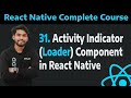 [31] Activity Indicator (Loader) Component in React Native Part -31