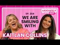 Smiling with Kaitlan Collins | Absolutely Not with Heather McMahan | Episode 364