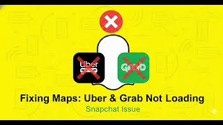 Fixing Snapchat maps not loading Uber or Grab locations