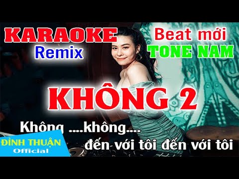 Karaoke Không 2 - Không 2 Karaoke Remix Tone Nam Dj Cực hay 2021