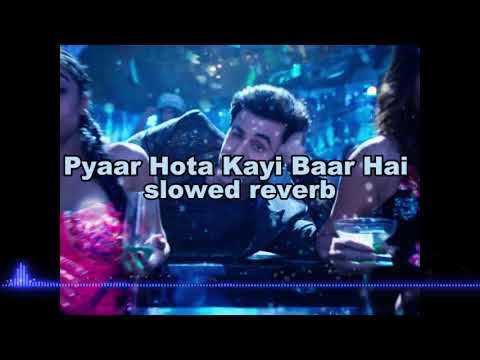 Pyaar Hota Kayi Baar Hai (Slowed Reverb Full Song ) Ranbir,Shraddha,Pritam,Arijit,Amitabh
