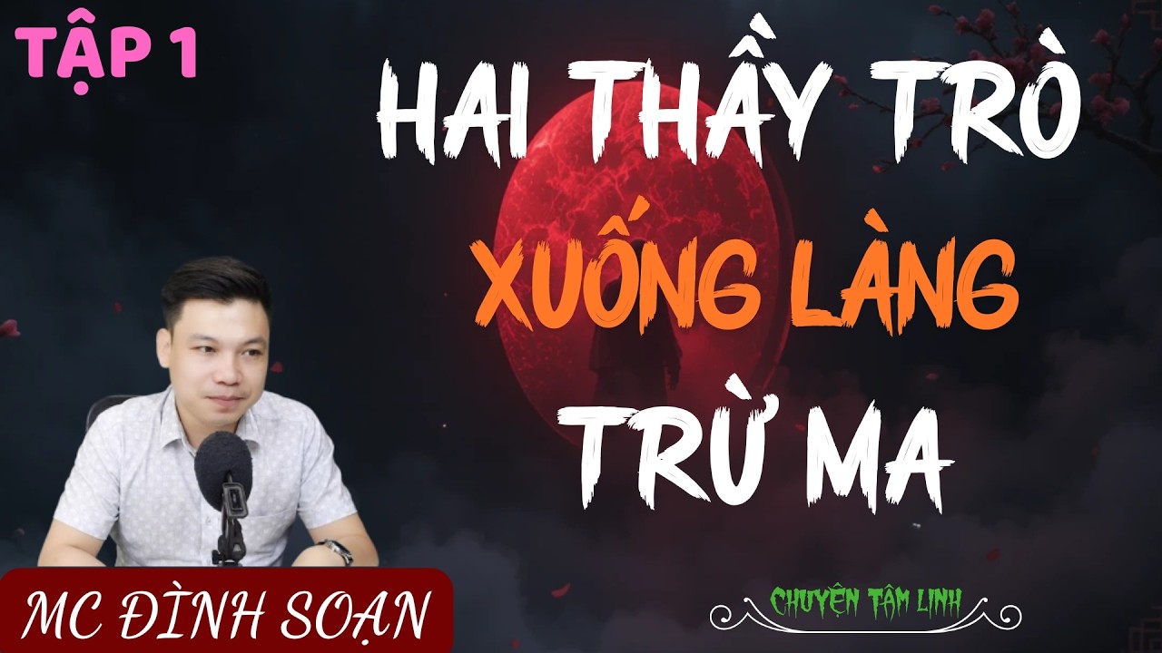 TRUYỆN MA ÍT QUẢNG CÁO : HAI THẦY TRÒ XUỐNG LÀNG TRỪ MA TẬP 1 | MC ĐÌNH SOẠN