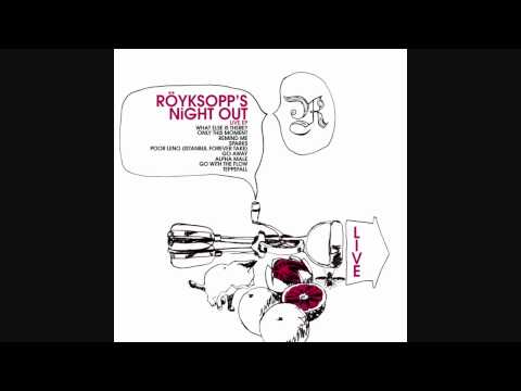 Röyksopp - Only this moment (Night Out)