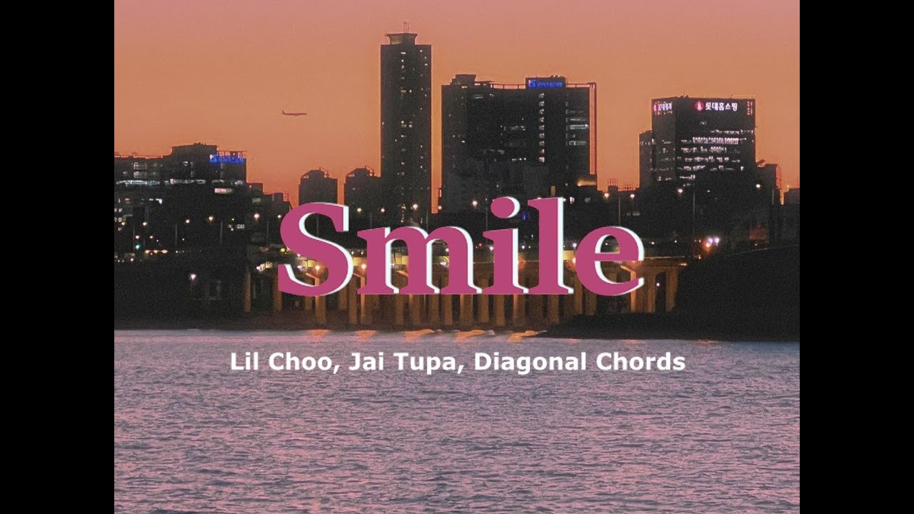 Watch Lil Choo, Jai Tupa, Diagonal Chords - Smile on YouTube Watch Lil Choo, Jai Tupa, Diagonal Chords - Smile on YouTube