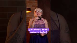 Quais as tecnologias mais usadas em DevOps?