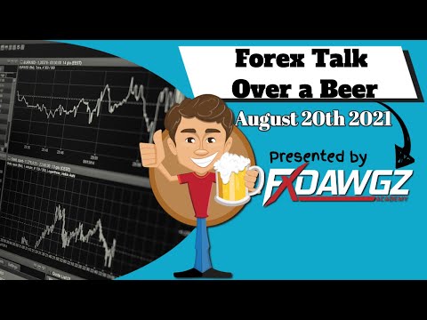 Forex Talk Over a Beer – August 20th 2021