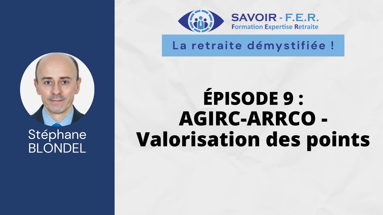 S1E9 - AGIRC-ARRCO - Valorisation des points