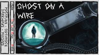 Ghost On A Wire [The Lost Boys: Darkwave Goth PostPunk - Episode 111]