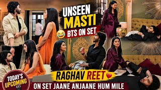 Raghav ❤️ Reet's Unseen Fun BTS On Set | Today’s Upcoming | Jaane Anjaane Hum Mile