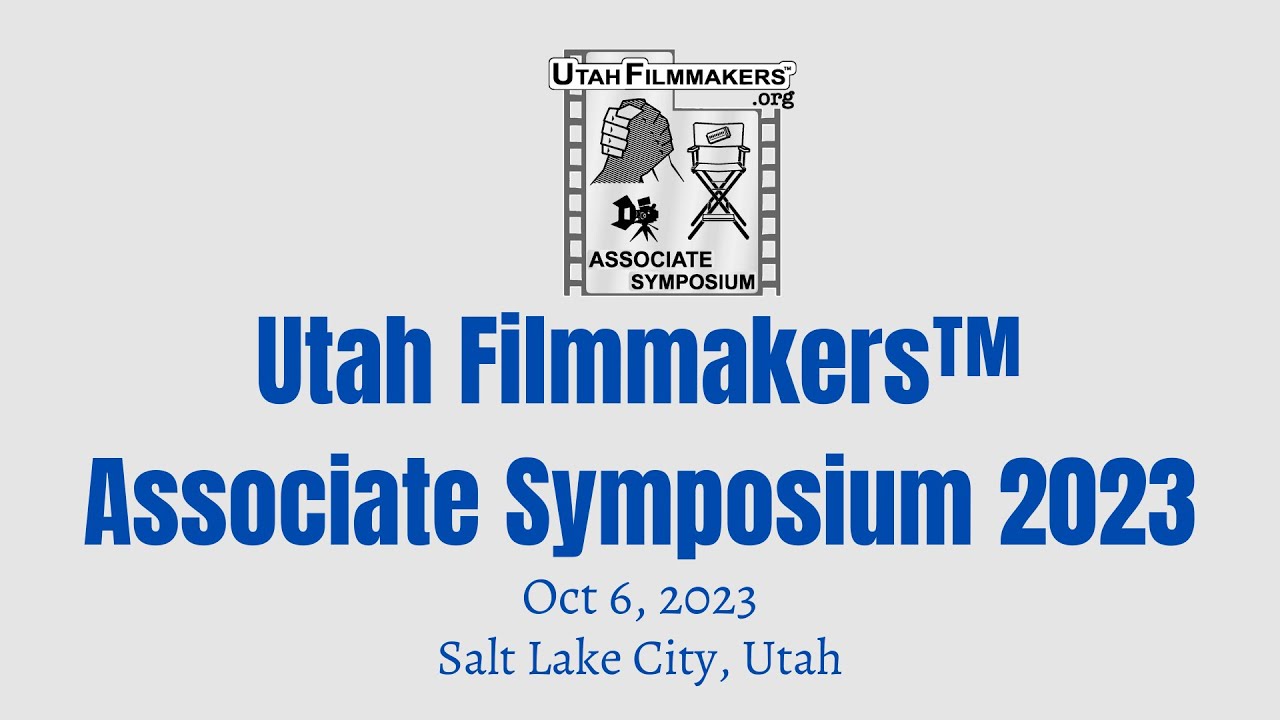 Utah Filmmakers™ Associate Symposium 2023
