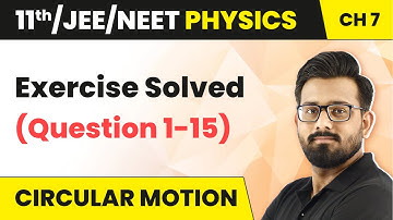 Circular Motion - Exercise Solved (Question 1-15) | Class 11 Physics HC Verma Chapter 7 | JEE/NEET