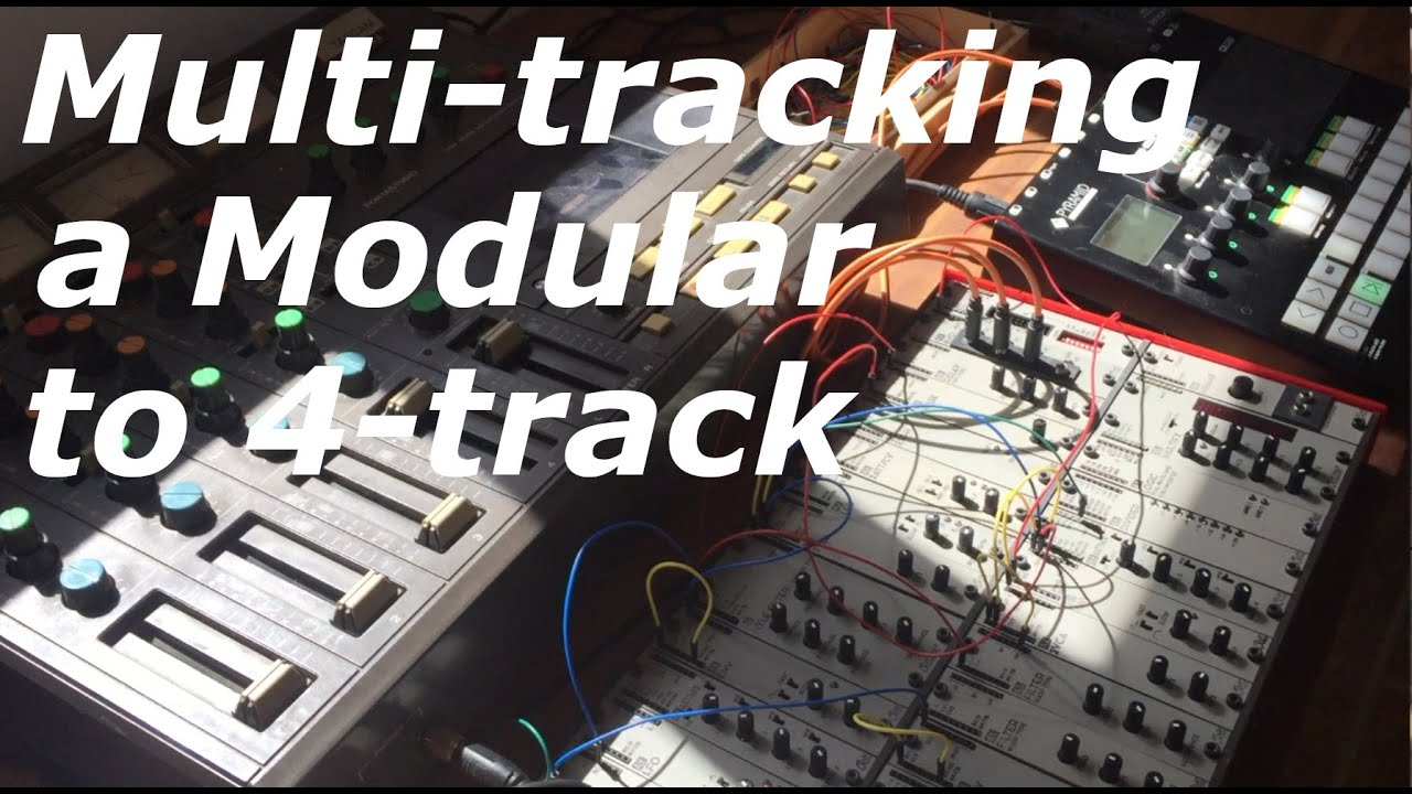 Multitracking a modular into a 4track YouTube