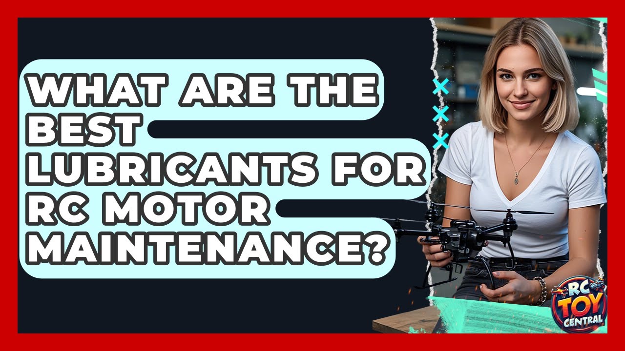 What Are The Best Lubricants For RC Motor Maintenance? - RC Toy Central