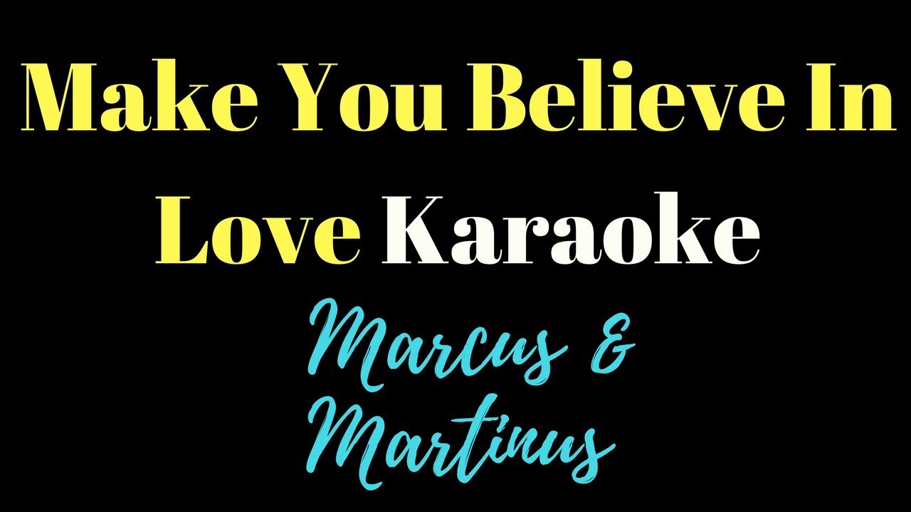 Marcus & Martinus - Make You Believe In Love (KARAOKE)