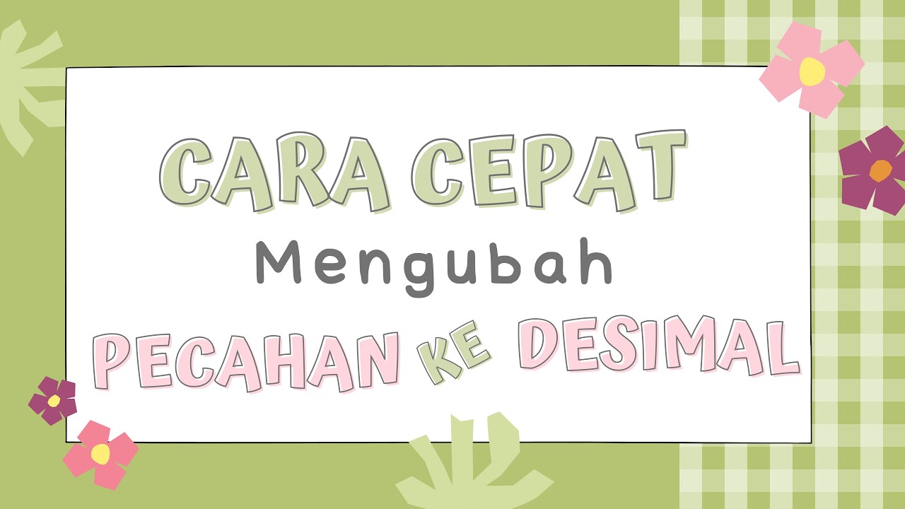 Cara Cepat Mengubah Pecahan menjadi Desimal - YouTube
