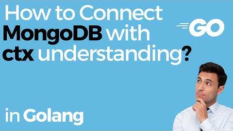 How to Connect MongoDB with Context Understanding in Golang IN HINDI