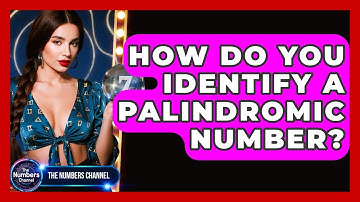 How Do You Identify A Palindromic Number? - The Numbers Channel
