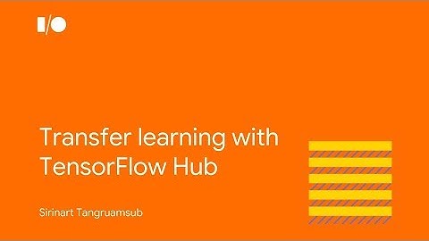 Transfer Learning with TensorFlow Hub (Google I/O Extended Bangkok 2018)