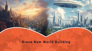 Panel Discussion | Brave New World Building