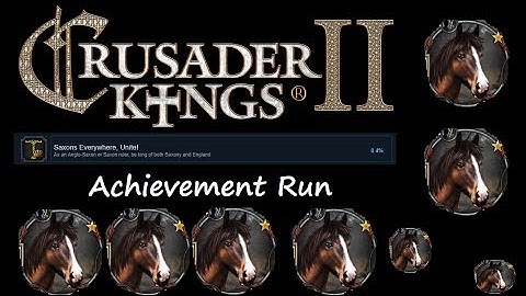 Saxons Everywhere Unite | Crusader Kings 2 Achievement Run