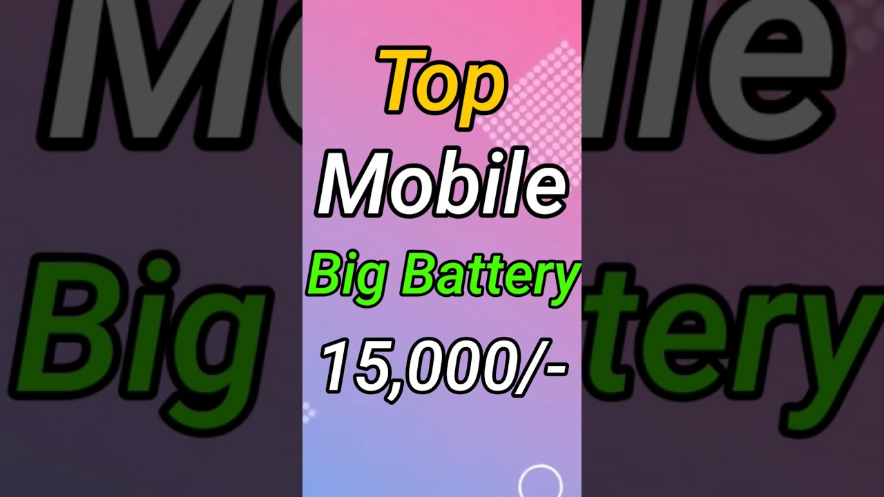 Best phone under 15000 with big Battery