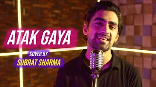 Atak Gaya | Cover By Subrat Sharma | Sing Dil Se | Badhaai Do