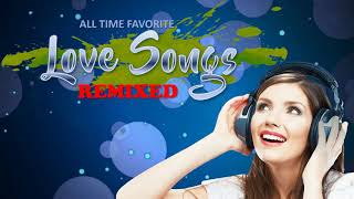 LOVE SONGS / ALL TIME FAVORITE LOVE SONGS REMIXED / RELAX AND CHILL