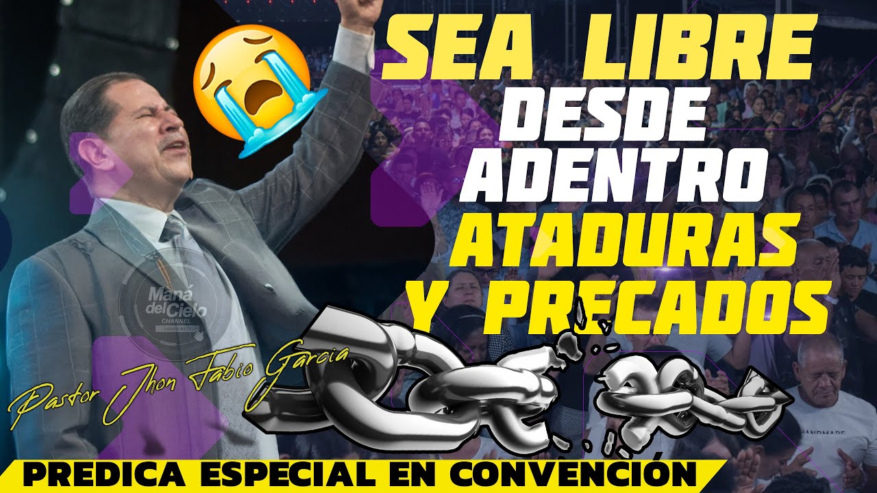 🚨NUEVA PREDICA🟡SEA LIBRE😭DESDE ADENTRO, ATADURAS Y PECADO🙌Pastor Jhon Fabio Garcia IPUC