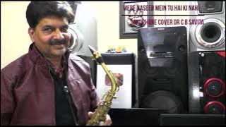 Mere Naseeb Main Tu Hai Ki Nahi Saxophone Cover Dr C B Savita