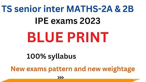 TS SENIOR INTER MATHS 2A& 2B//IPE 2023 exams BLUE PRINT//100% Syllabus//@naveenreddyMATH