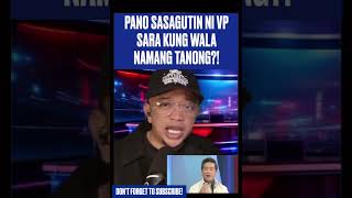 PANO SASAGUTIN NI VP SARA KUNG WALA NAMANG TANONG?!