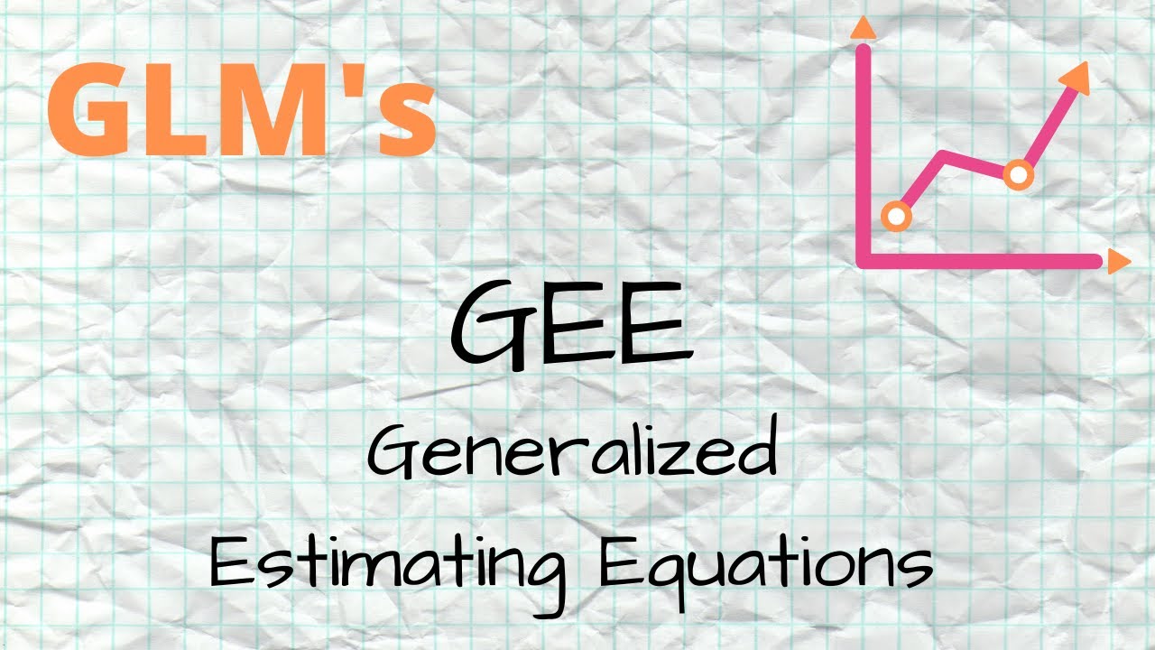 GLM - 13 - GEE (Generalized Estimating Equations)