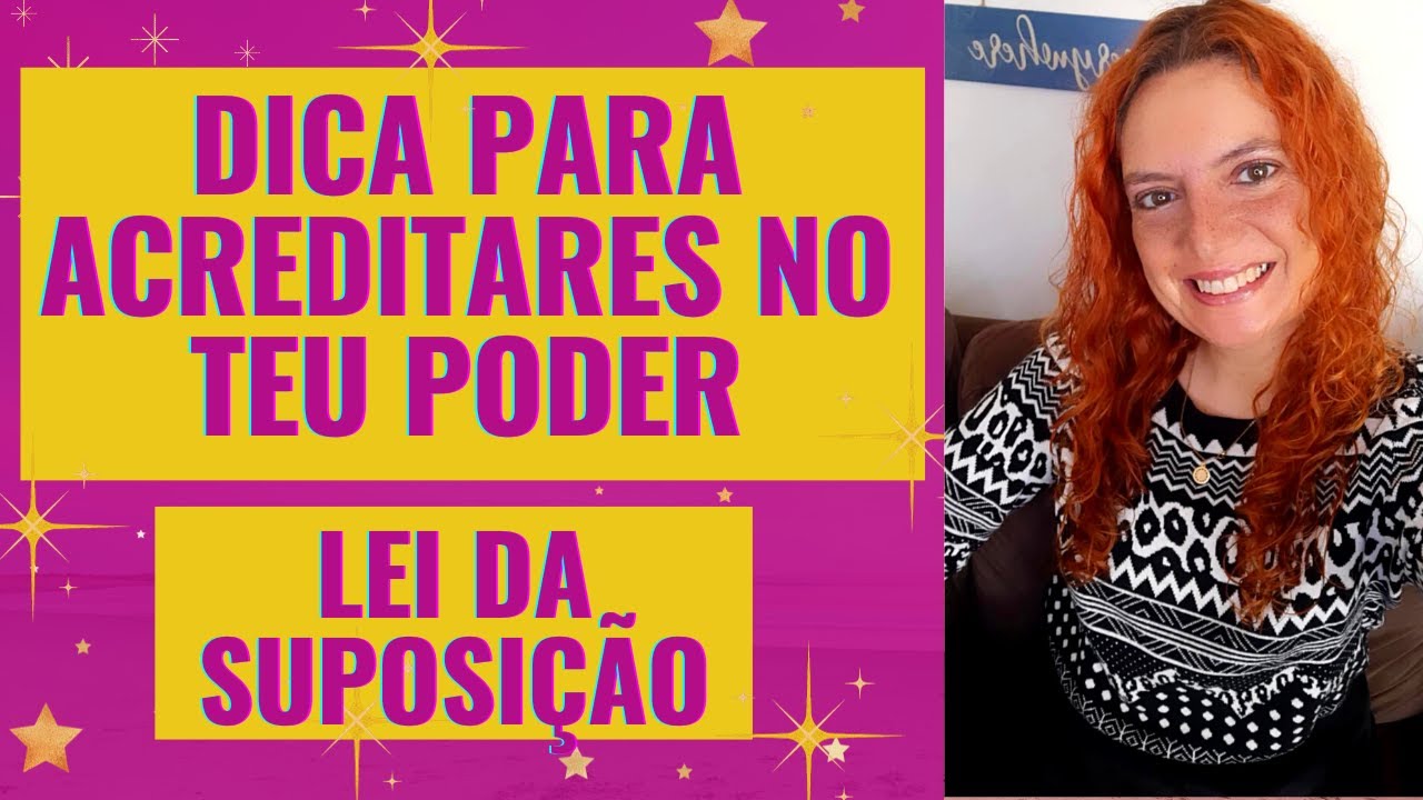 Dica para acreditares no teu poder para manifestar l Lei da Suposição