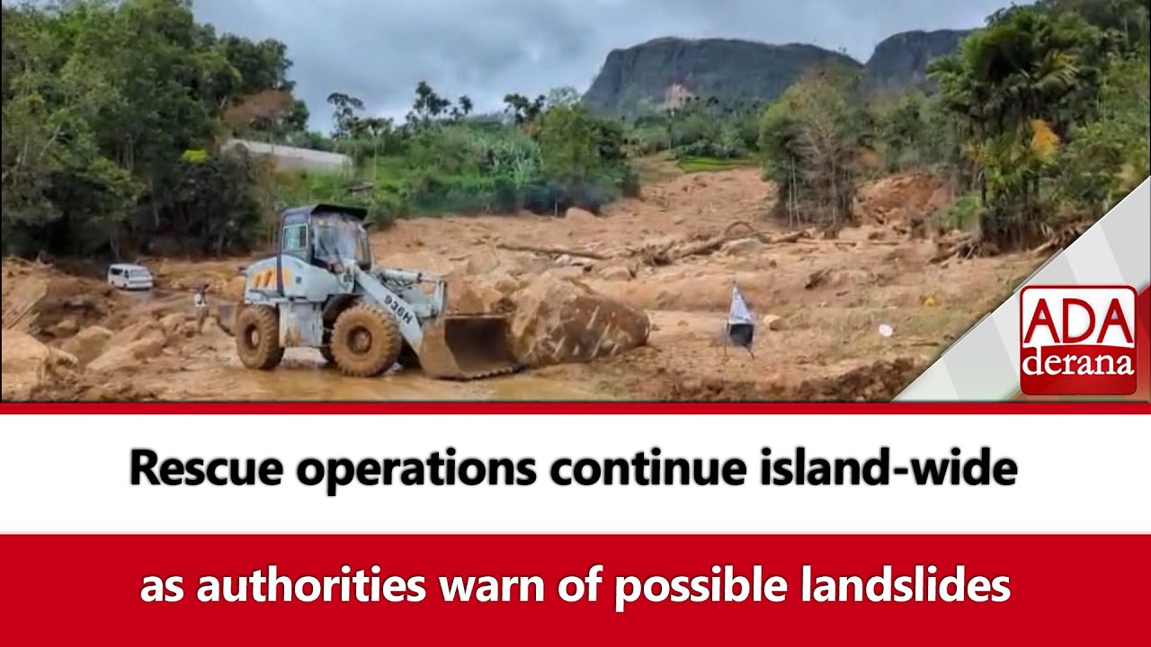 Rescue operations continue island-wide as authorities warn of possible landslides (English)