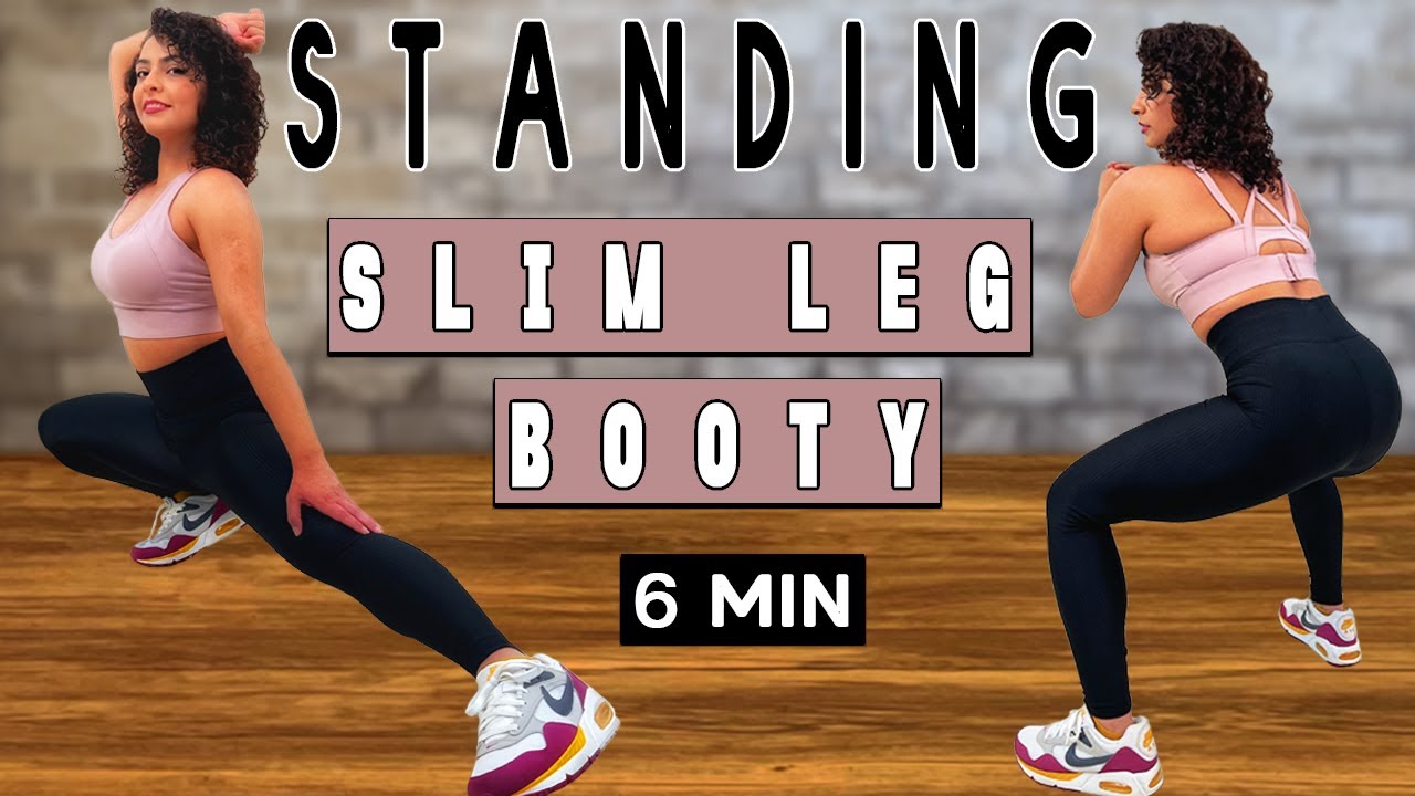 6 MIN STANDING SLIM LEG AND BOOTY WORKOUT (NO EQUIPMENT) - YouTube