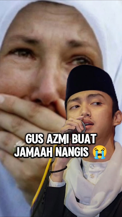Gus Azmi buat nangis, pengajian dan sholawat.