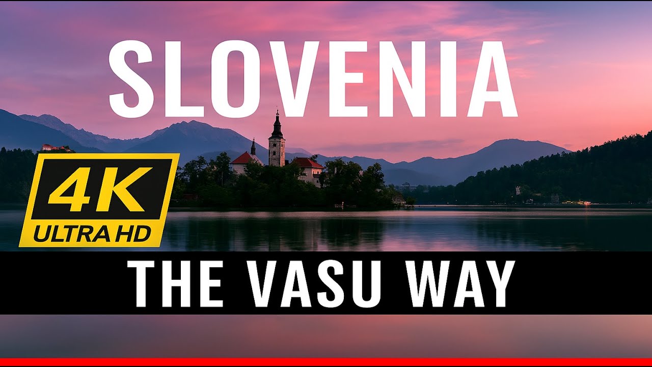 SLOVENIA in 4K UHD – Nature, Castles & Culture | The Vasu Way