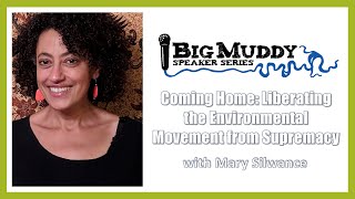 Coming Home: Liberating the Environmental Movement from Supremacy