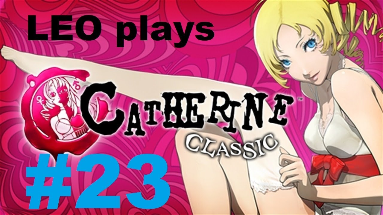 LEO plays Catherine Classic  Part 23