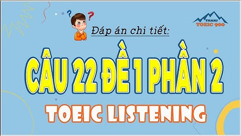 V2.17🔴 Luyện thi toeic mỗi ngày - Toeic listening test 1 - part 2 - Thaki toeic 900 - Đáp án câu 22
