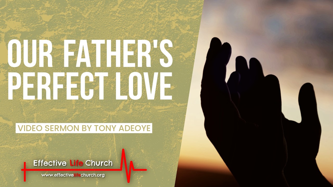 Our Father's Perfect Love | Tony Adeoye