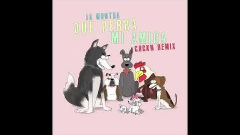 Thumbnail of La Montra - Que Perra Mi Amiga (CHCKN Remix)